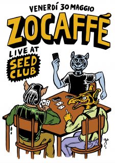 ZOCAFFE' @Seed Club Lucca